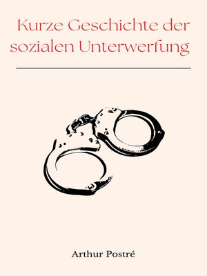 cover image of Kurze Geschichte der sozialen Unterwerfung